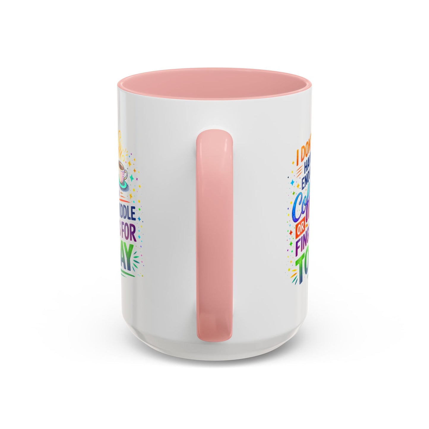 Humor Mug - I Don't Have Enough Coffee