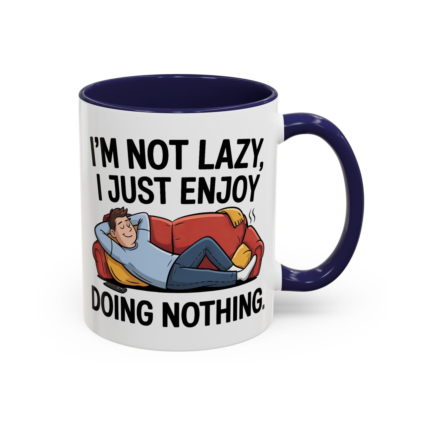 Humor Mug - I'm Not Lazy I Just Enjoy Doing Nothing