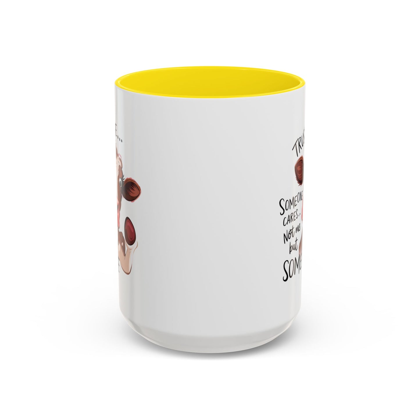 Humor Mug - Trust Me Someone Cares