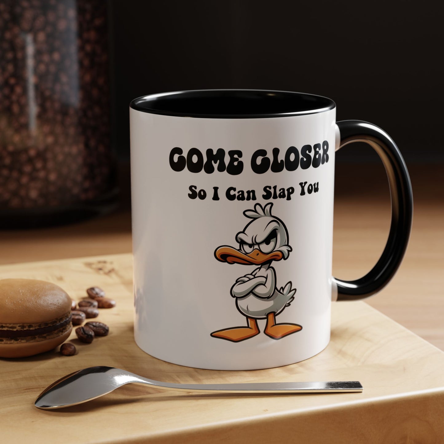Humor Mug - Come Closer So I Can Slap You