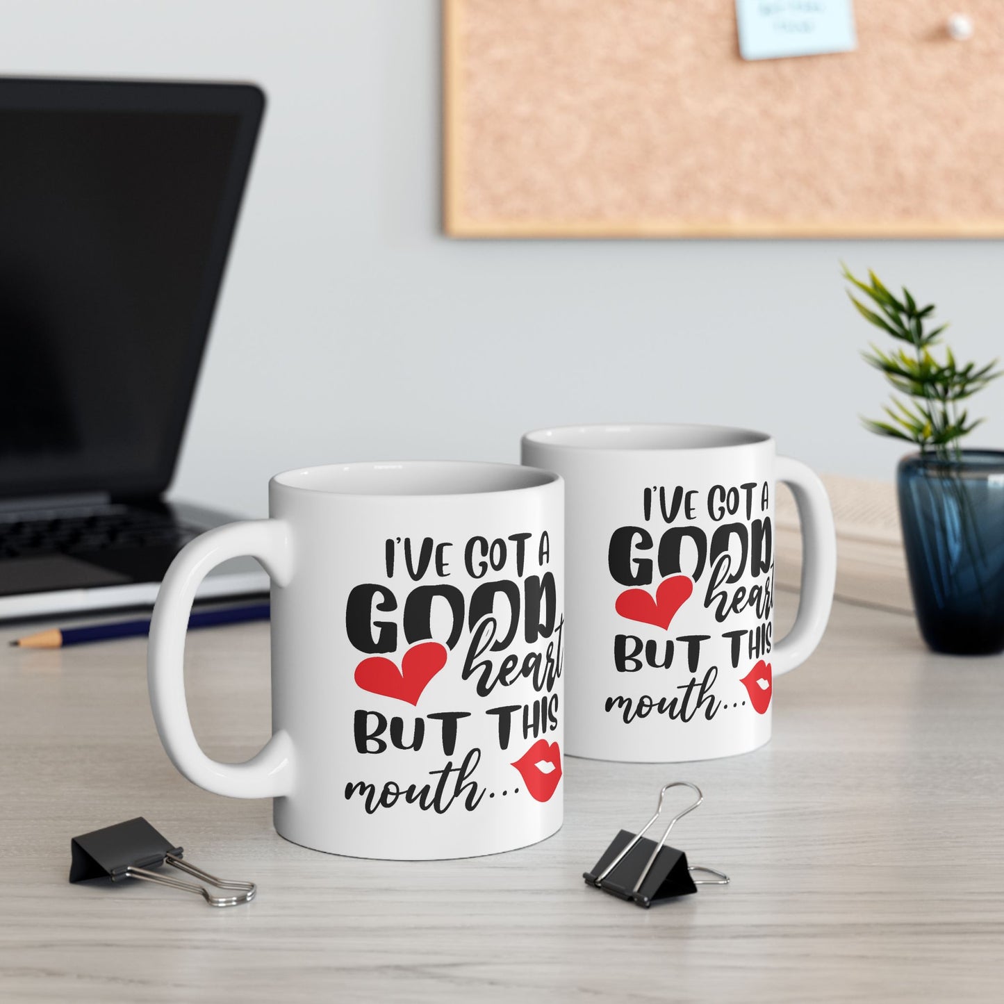 Humor Mug - I've Got a Good Heart