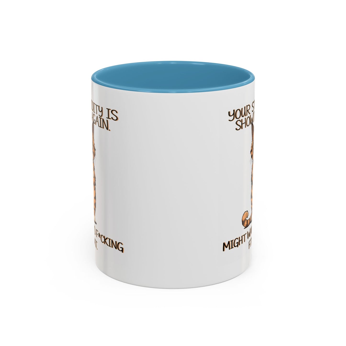 Humor Mug - Your Stupidity is Showing Again