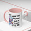 Humor Mug - I Must Warn You