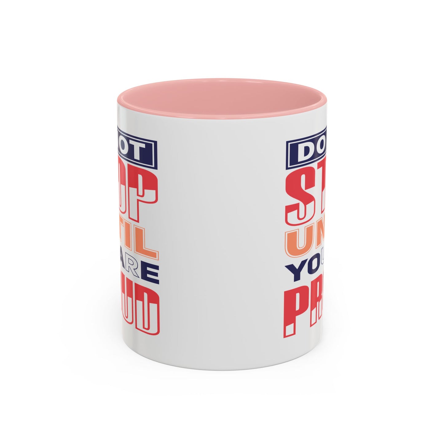 Motivation Mug - Do Not Stop Until You Are Proud