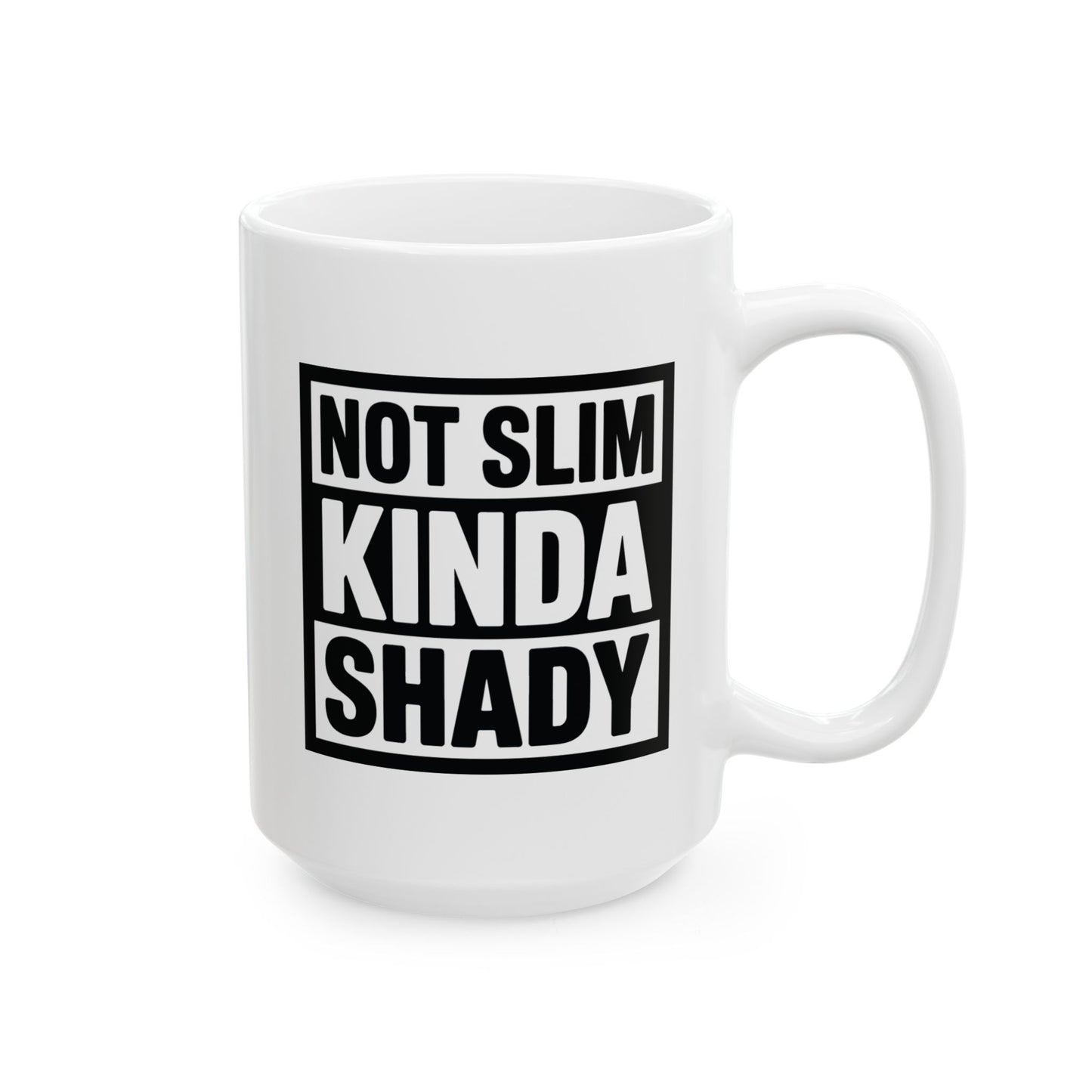 Humor Mug - Not Slim Kinda Shady
