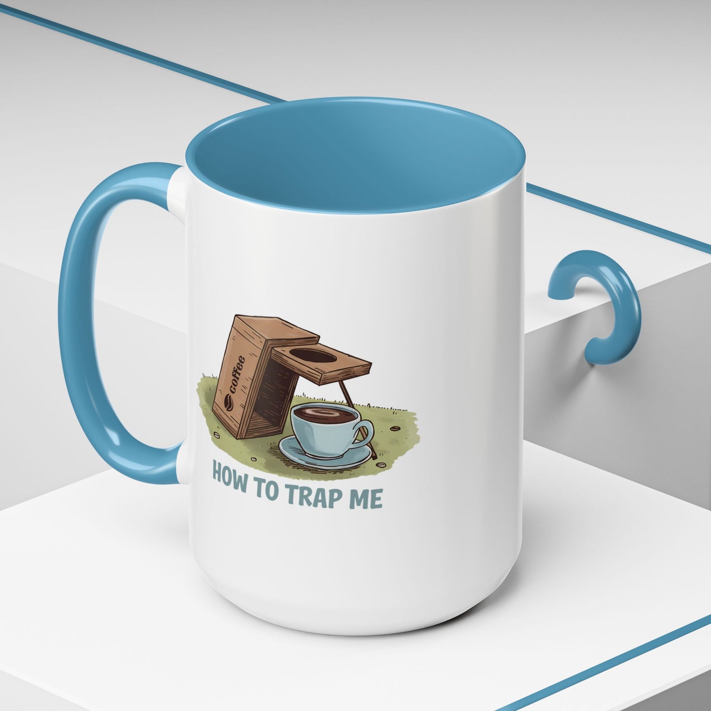 Humor Mug - How to Trap Me
