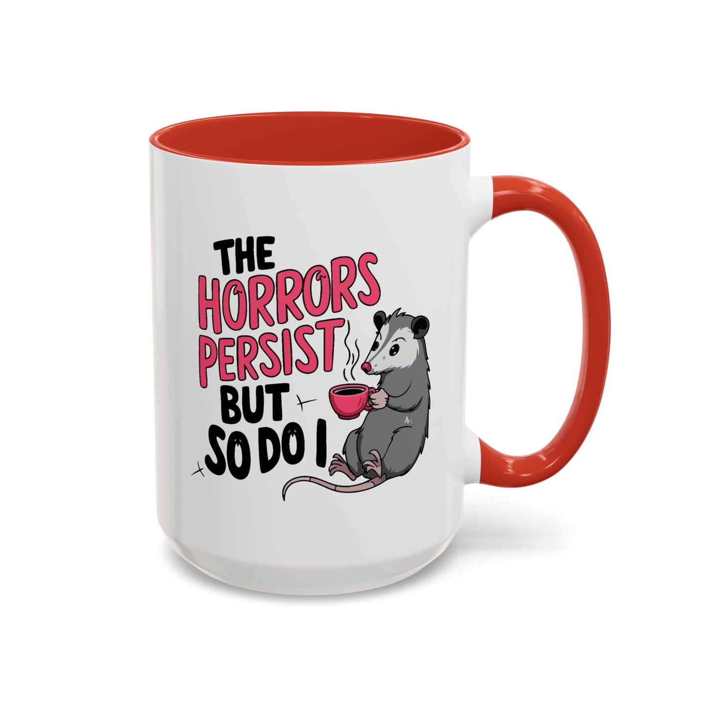 Humor Mug - The Horrors Persist