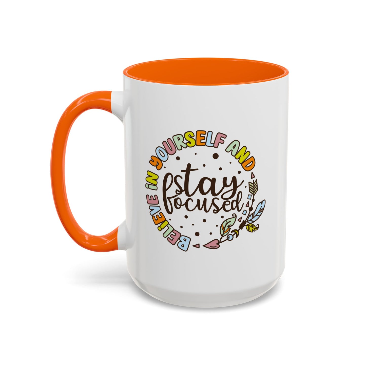 Motivation Mug - Believe in Yourself and Stay Focused
