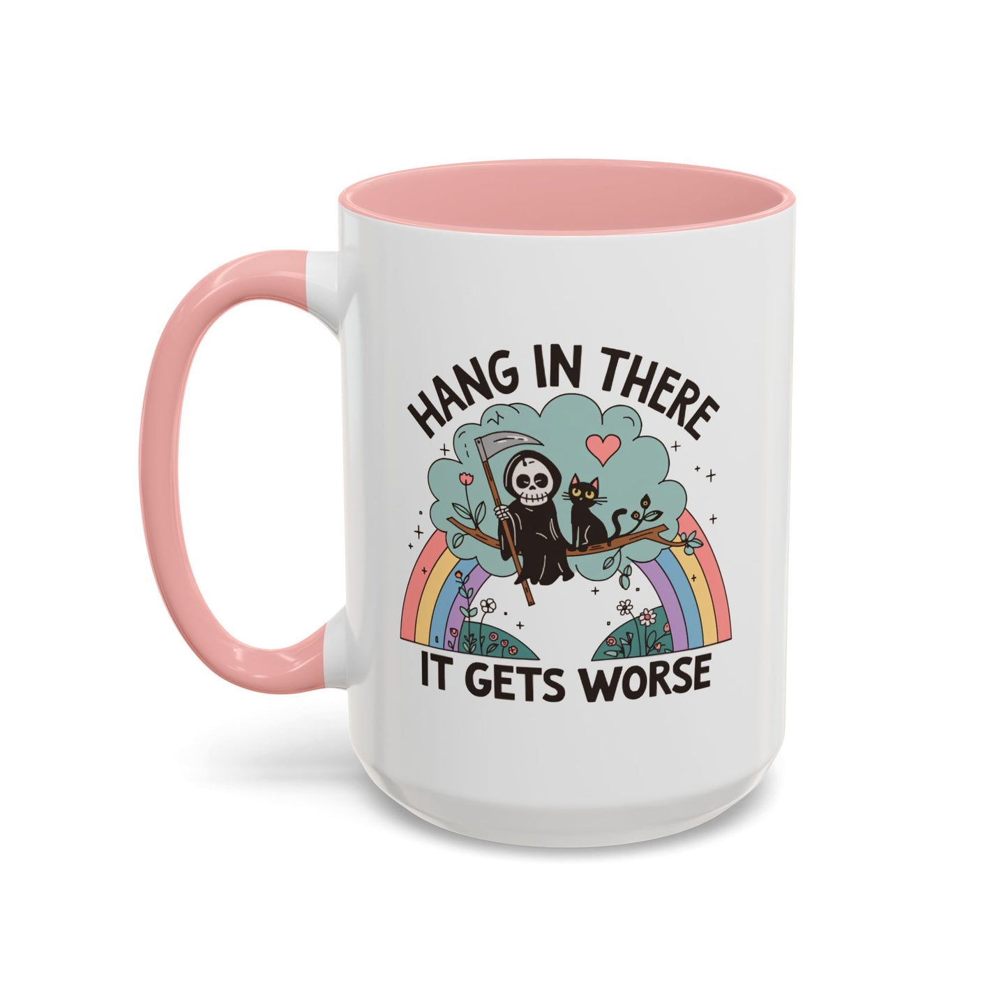 Humor Mug - Hang in There It Gets Worse
