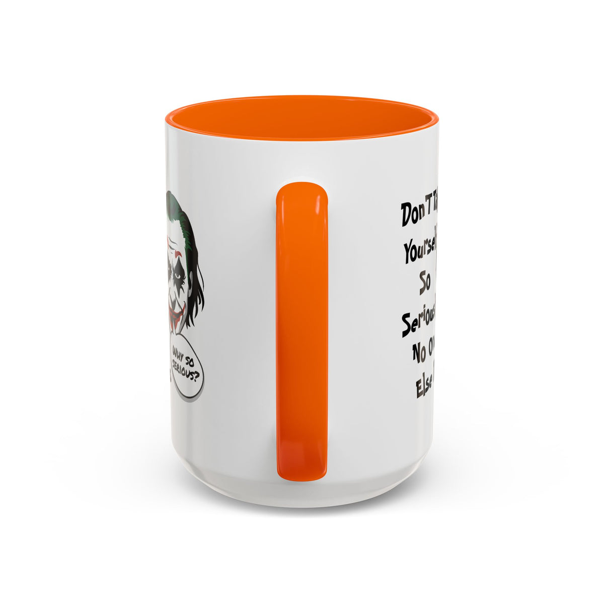 Humor Mug - Don't Take Yourself So Seriously