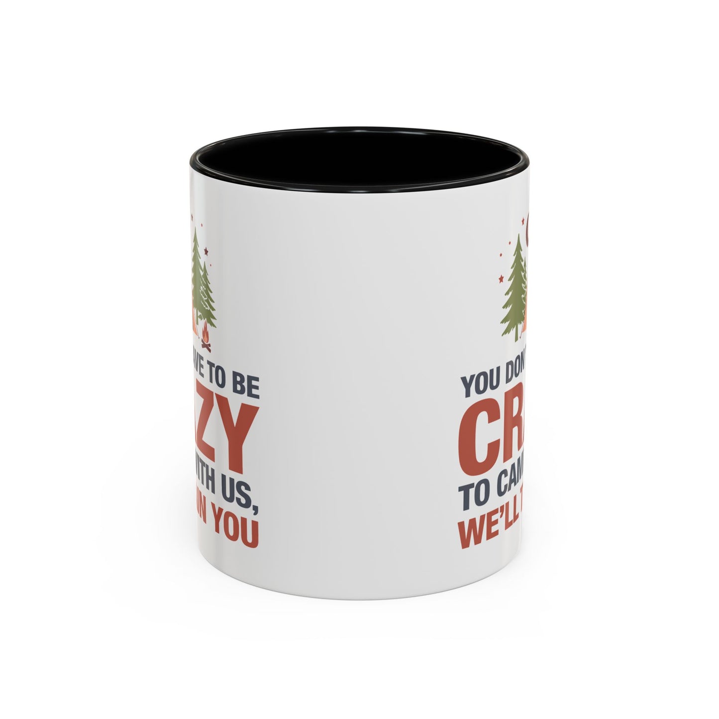 Humor Mug - You Don't Have to Be Crazy to Camp With Us