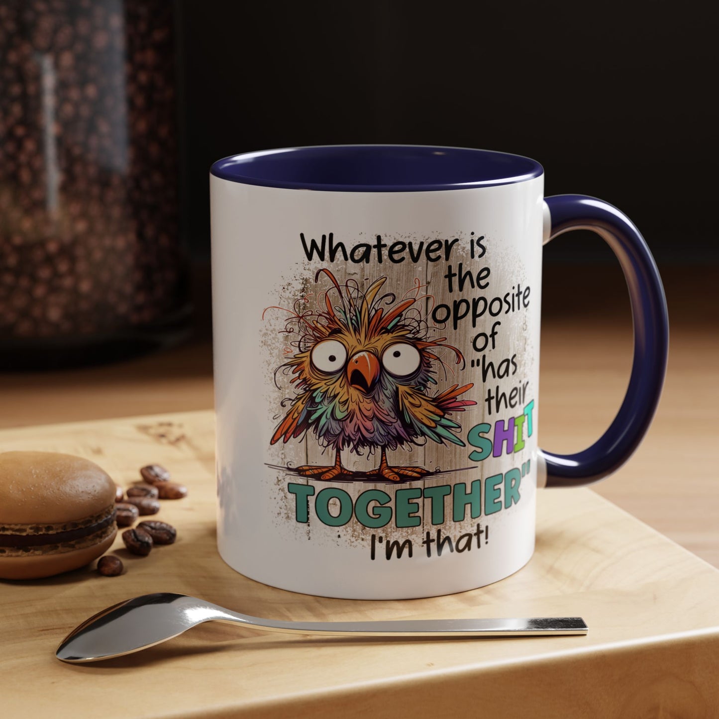 Humor Mug - Whatever Is The Opposite of Has Their Shit Together
