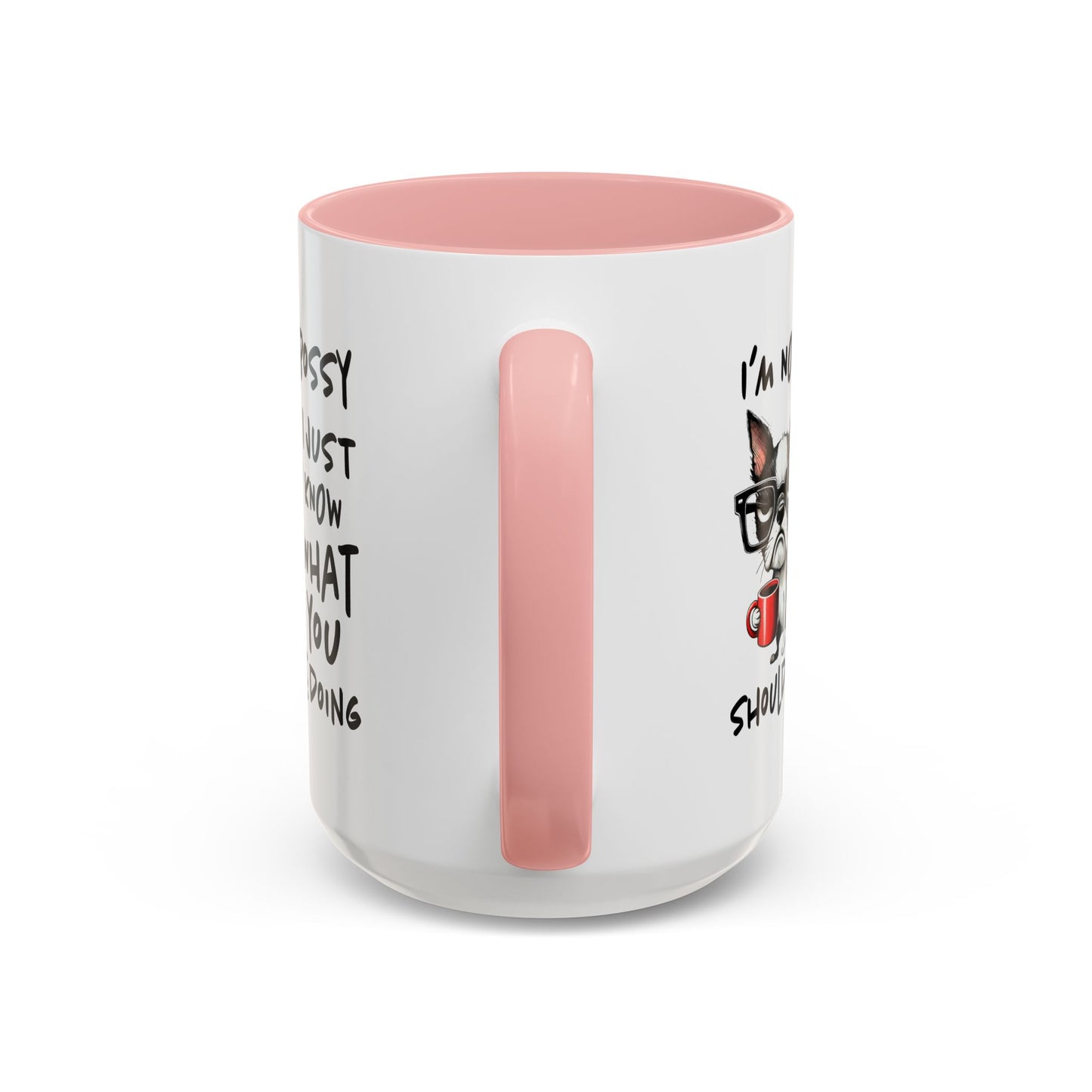 Humor Mug - I'm Not Bossy I Just Know What You Should Be Doing