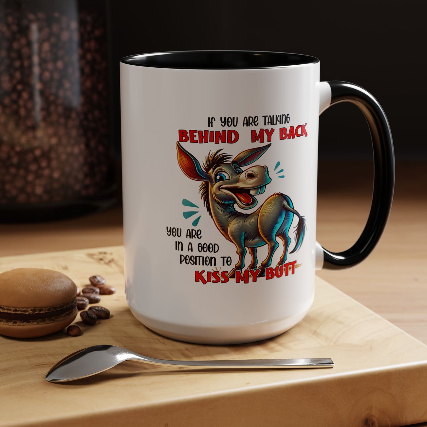 Humor Mug - If You Are Talking Behind My Back