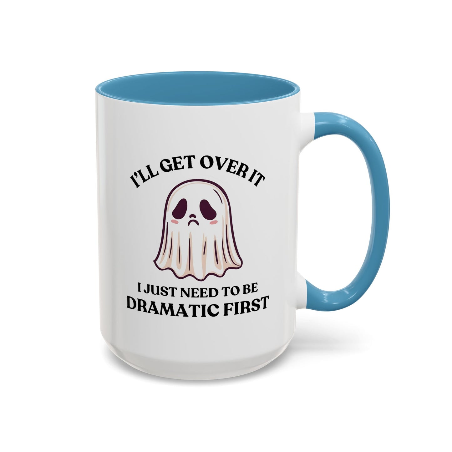 Humor Mug - I'll Get Over It Ghost