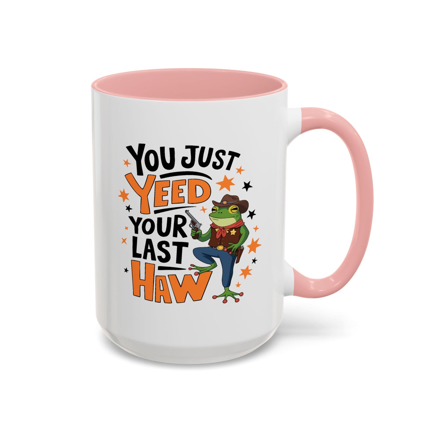 Humor Mug - You Just Yeed Your Last Haw