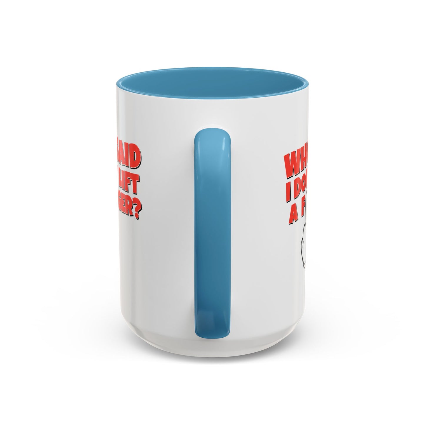 Adult Mug - Who Said I Don't Lift a Finger