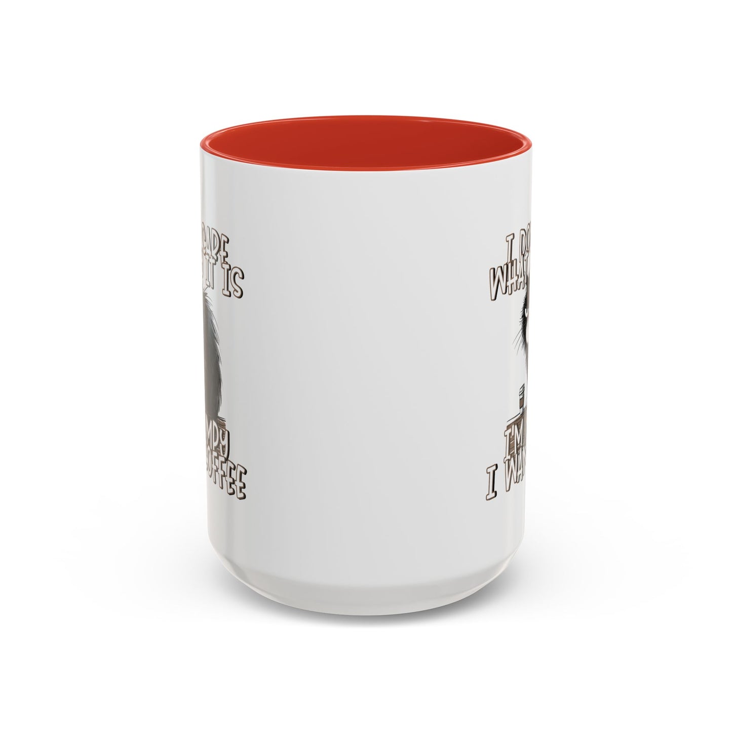 Humor Mug - I Don't Care What Day it is