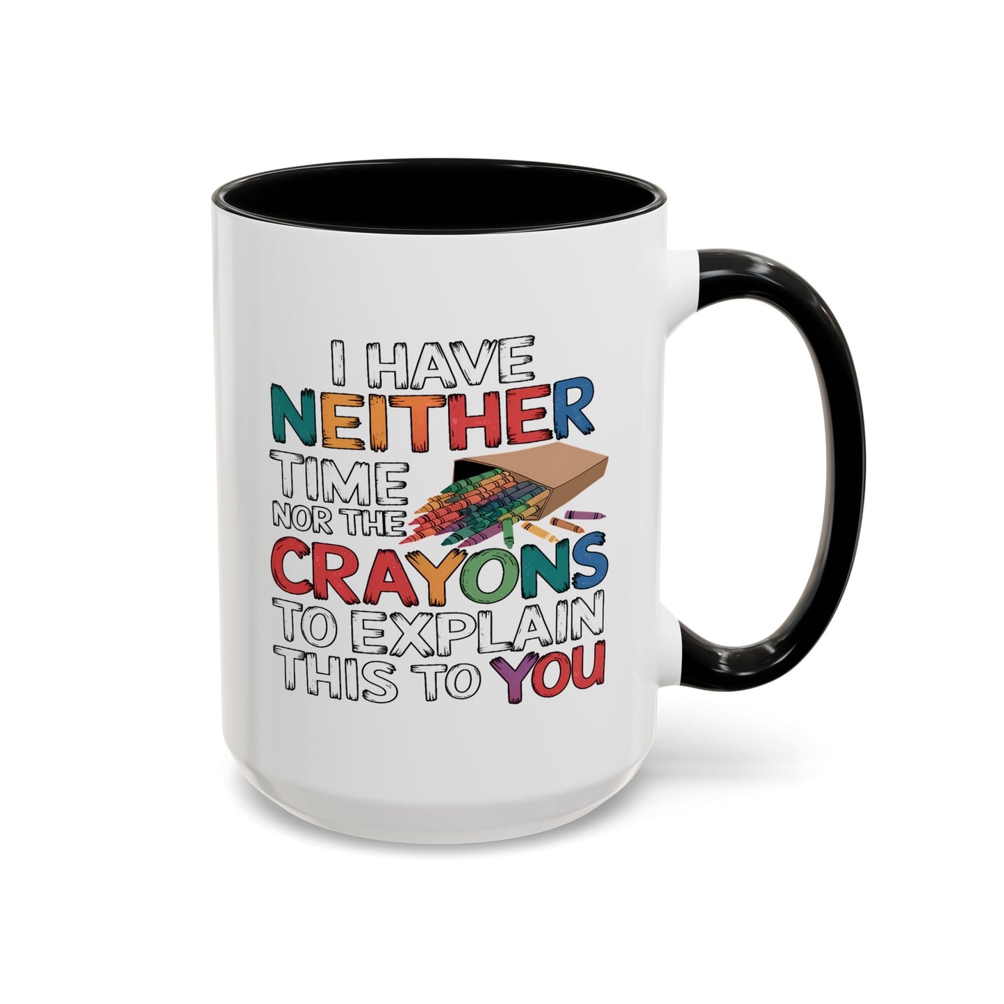 Adult Mug - I Have Neither The Time