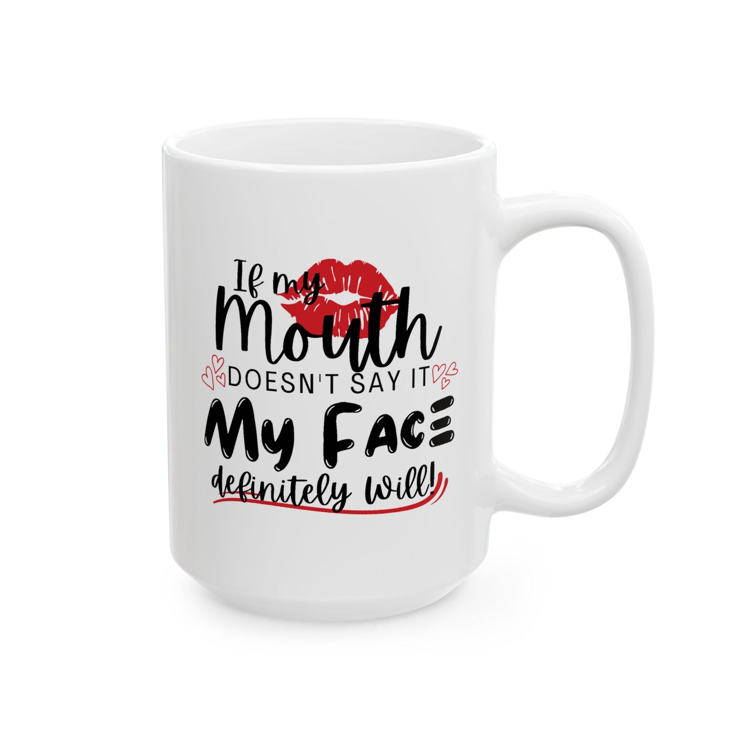 Humor Mug - If My Mouth Doesn't Say It