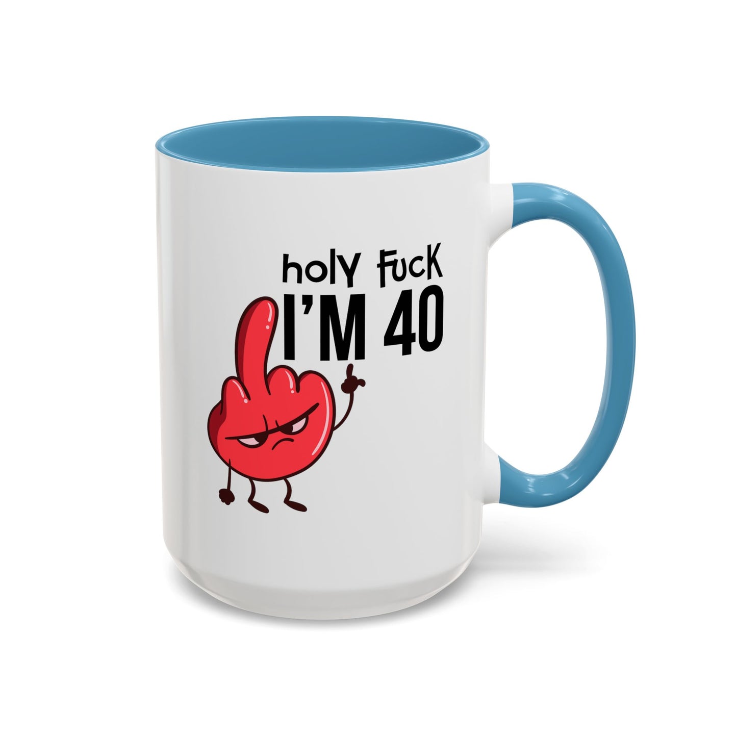Adult Mug - Holy Fuck I'm Fourty