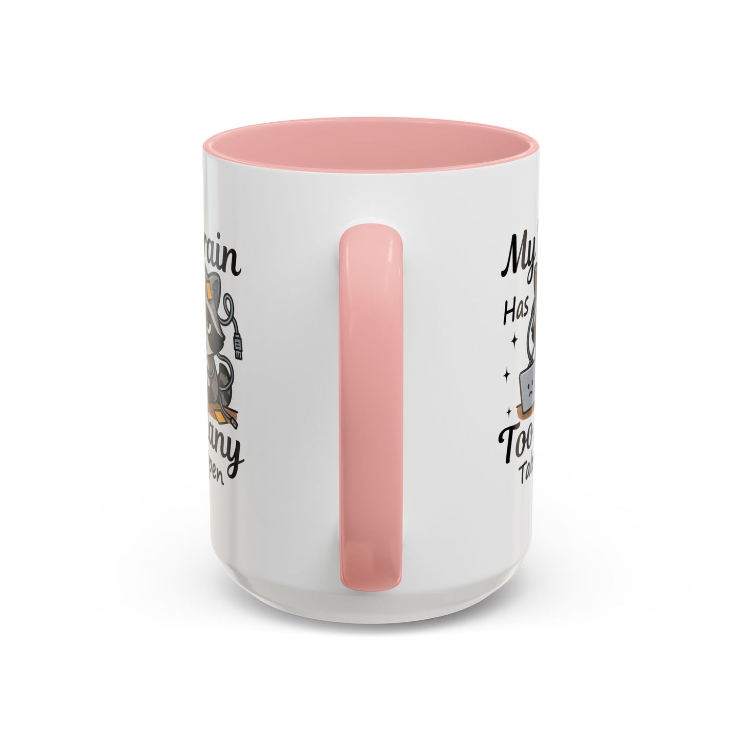 Humor Mug - My Brain Has Too Many Many Tabs Open
