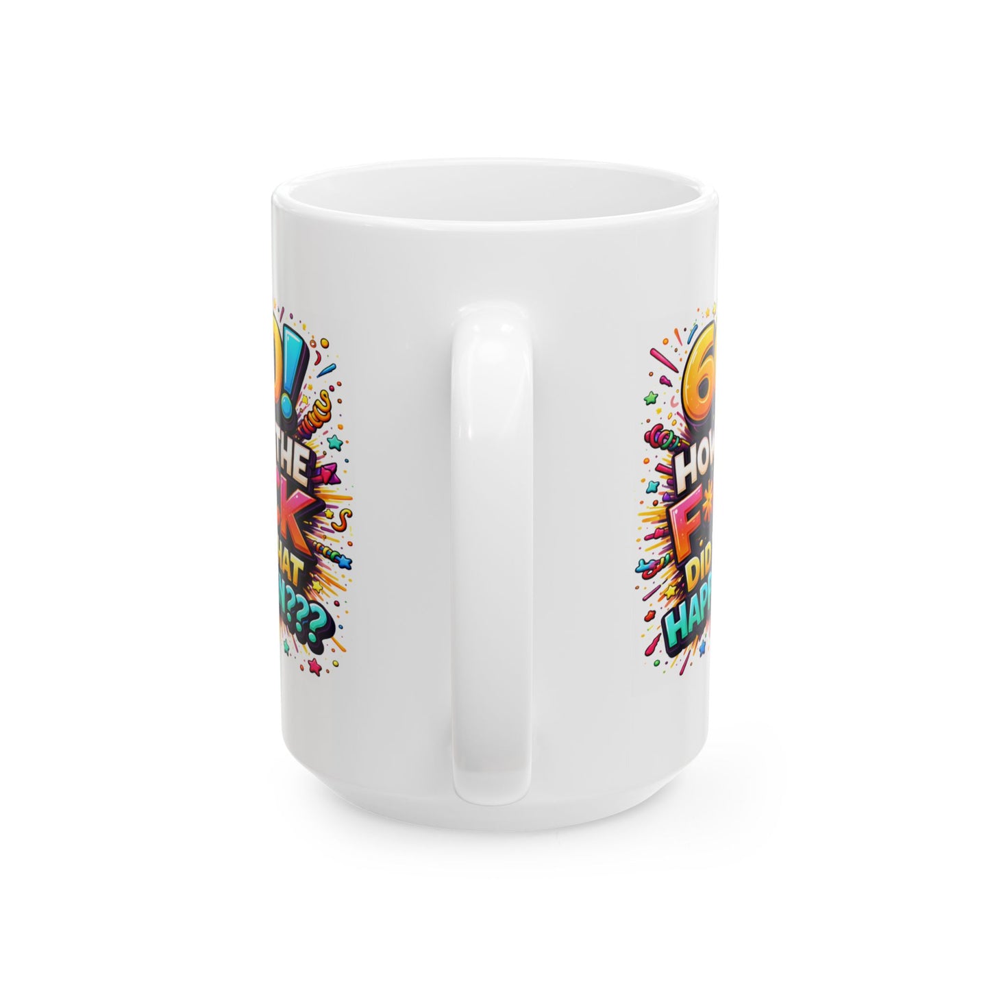 Birthday Mug - 60 How The F*ck