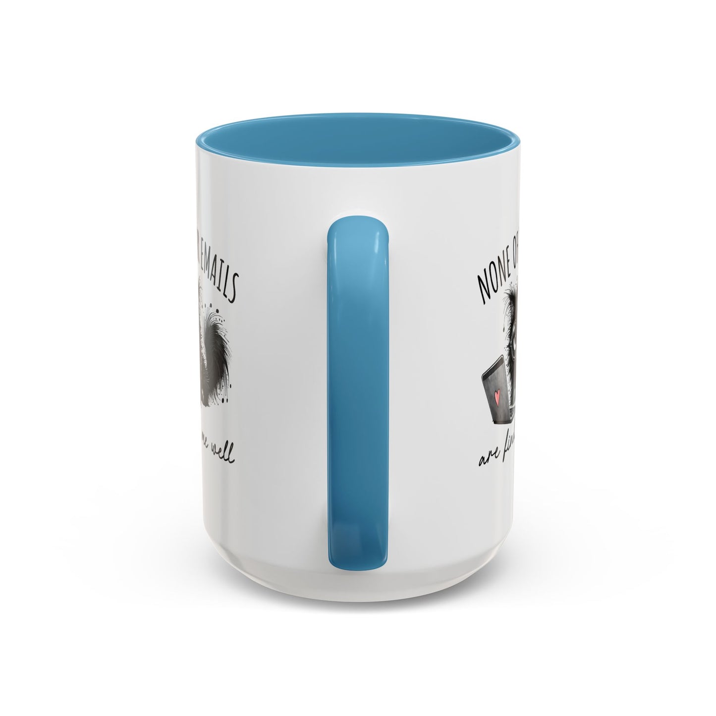 Humor Mug - None of Your Emails Are Finding Me Well