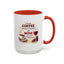 Humor Mug - I Drink Coffee Because I Need It