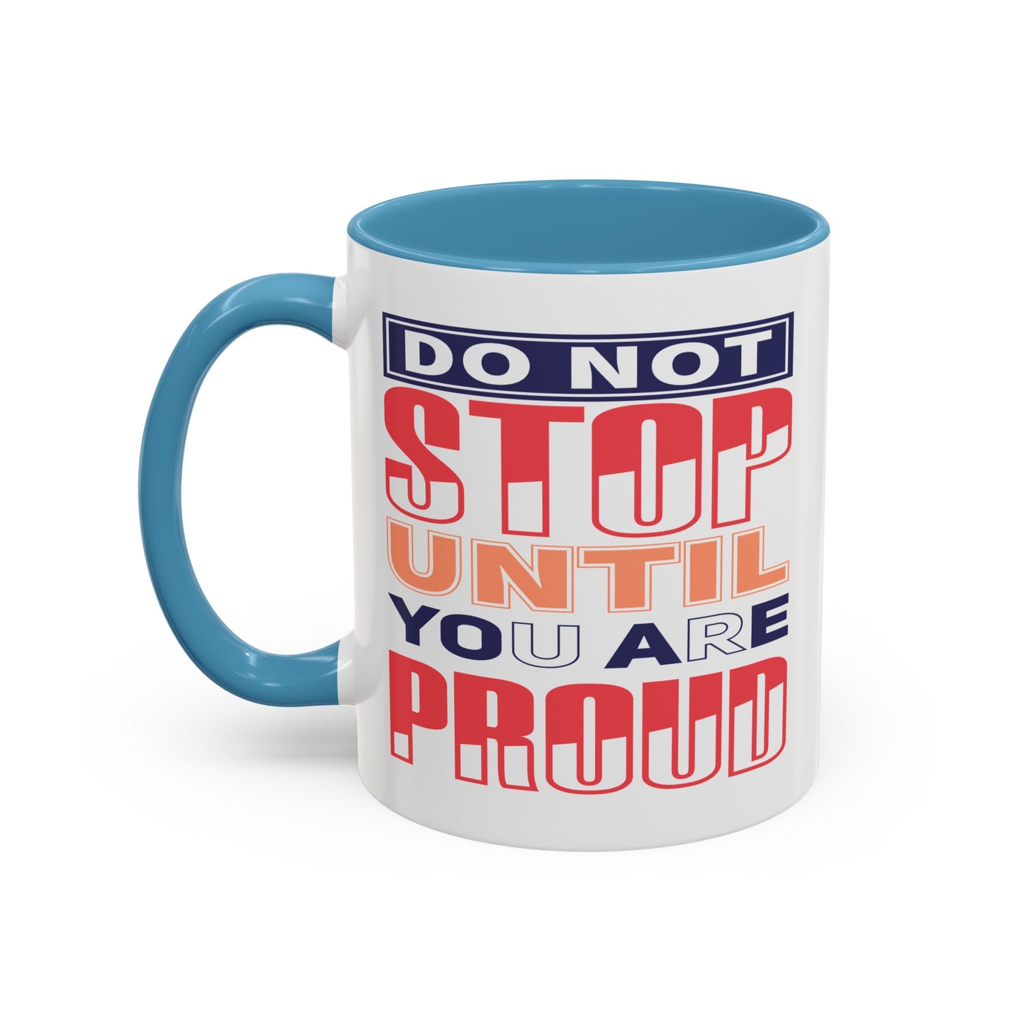 Motivation Mug - Do Not Stop Until You Are Proud