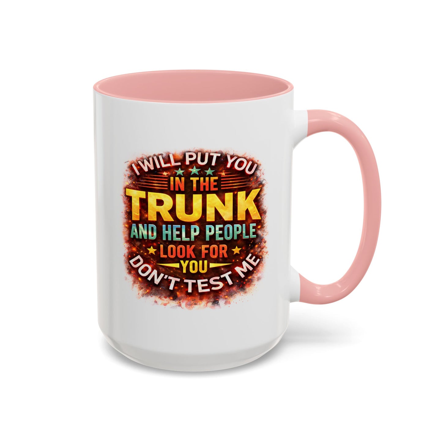 Humor Mug - I Will Put You In The Trunk