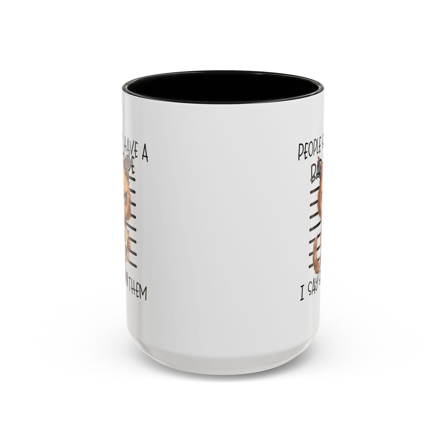 Humor Mug - People Say I Have a Bad Attitude