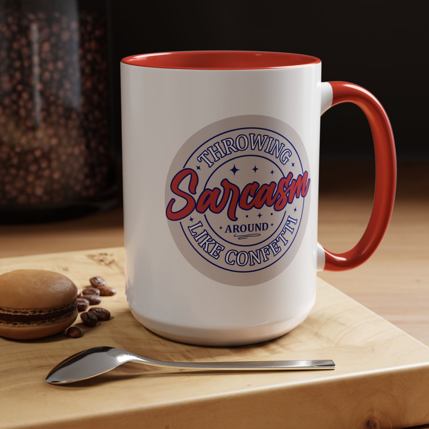 Humor Mug - Throwing Sarcasm Around Like Confetti
