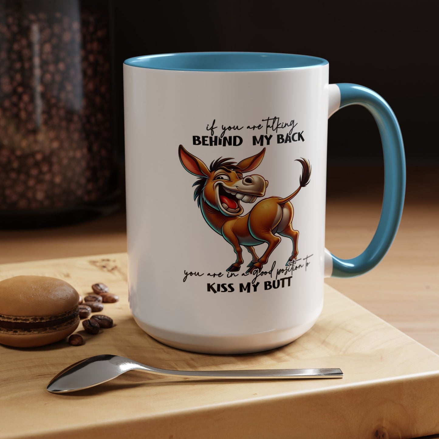 Humor Mug - If You Are Talking Behind My Back