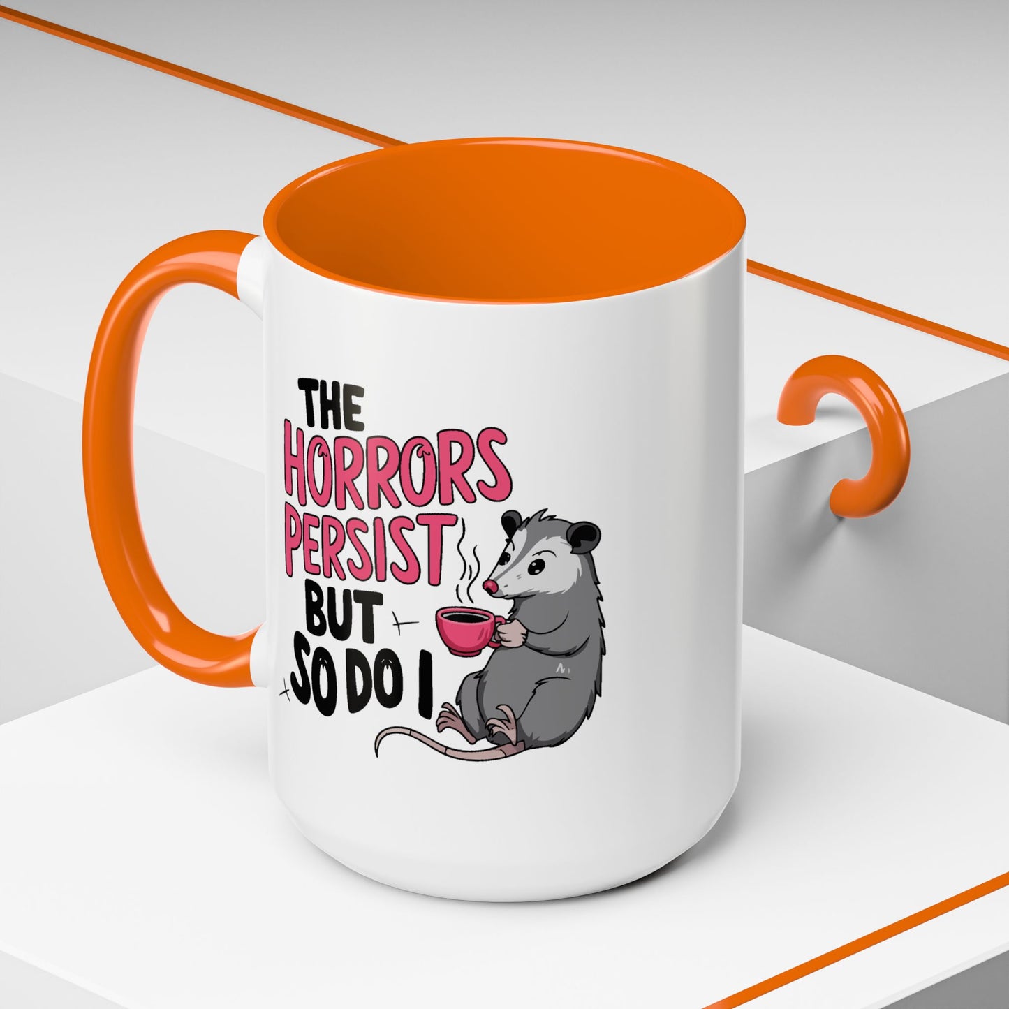 Humor Mug - The Horrors Persist