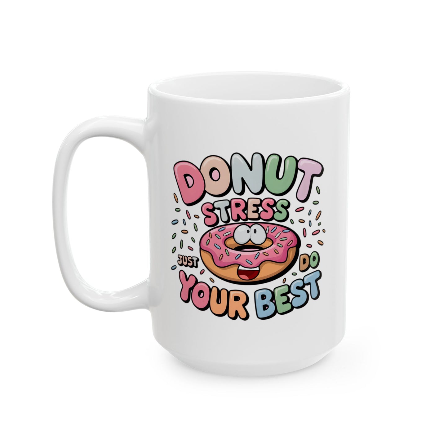 Motivation Mug - Donut Stress Just Do Your Best