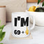 Birthday Mug - I'm 69+1