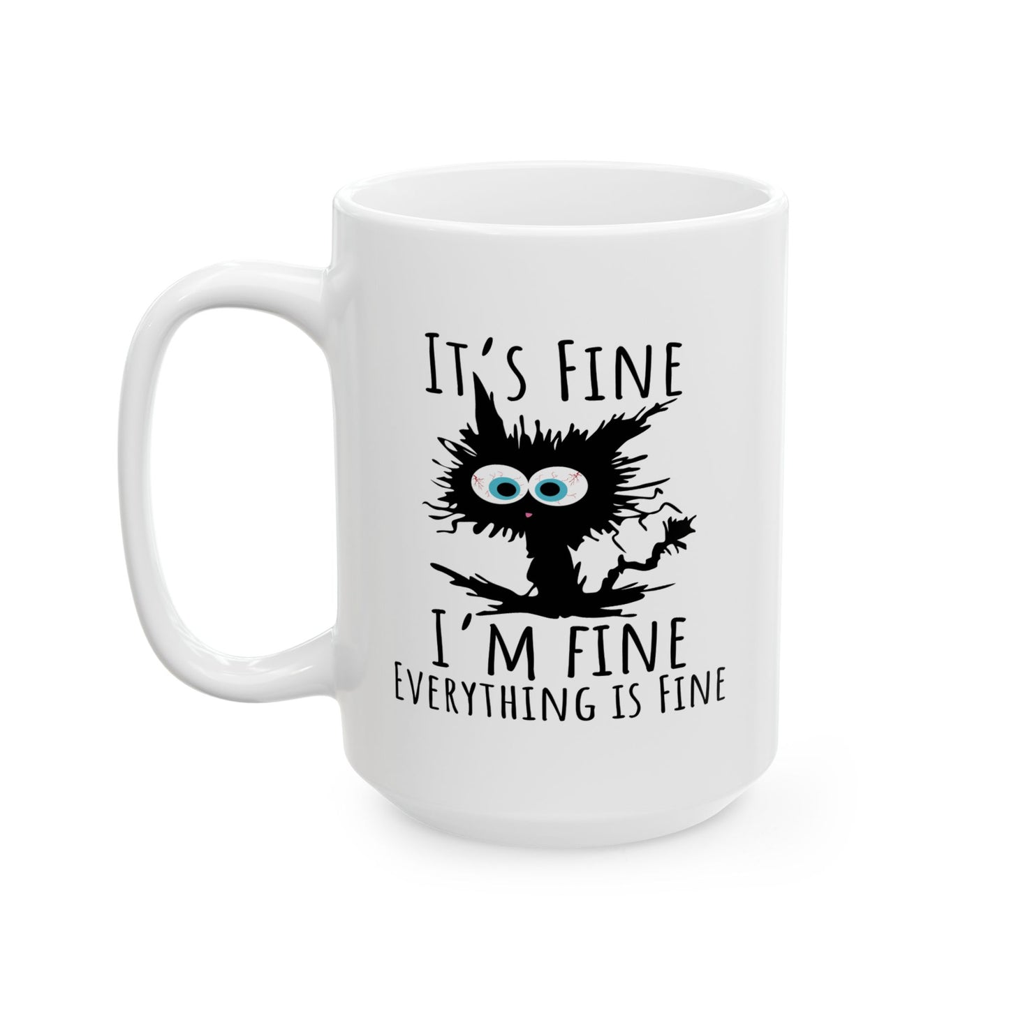 Humor Mug - It's Fine I'm Fine Everything is Fine