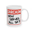 Humor Mug - Sarcasm Now Served All Day