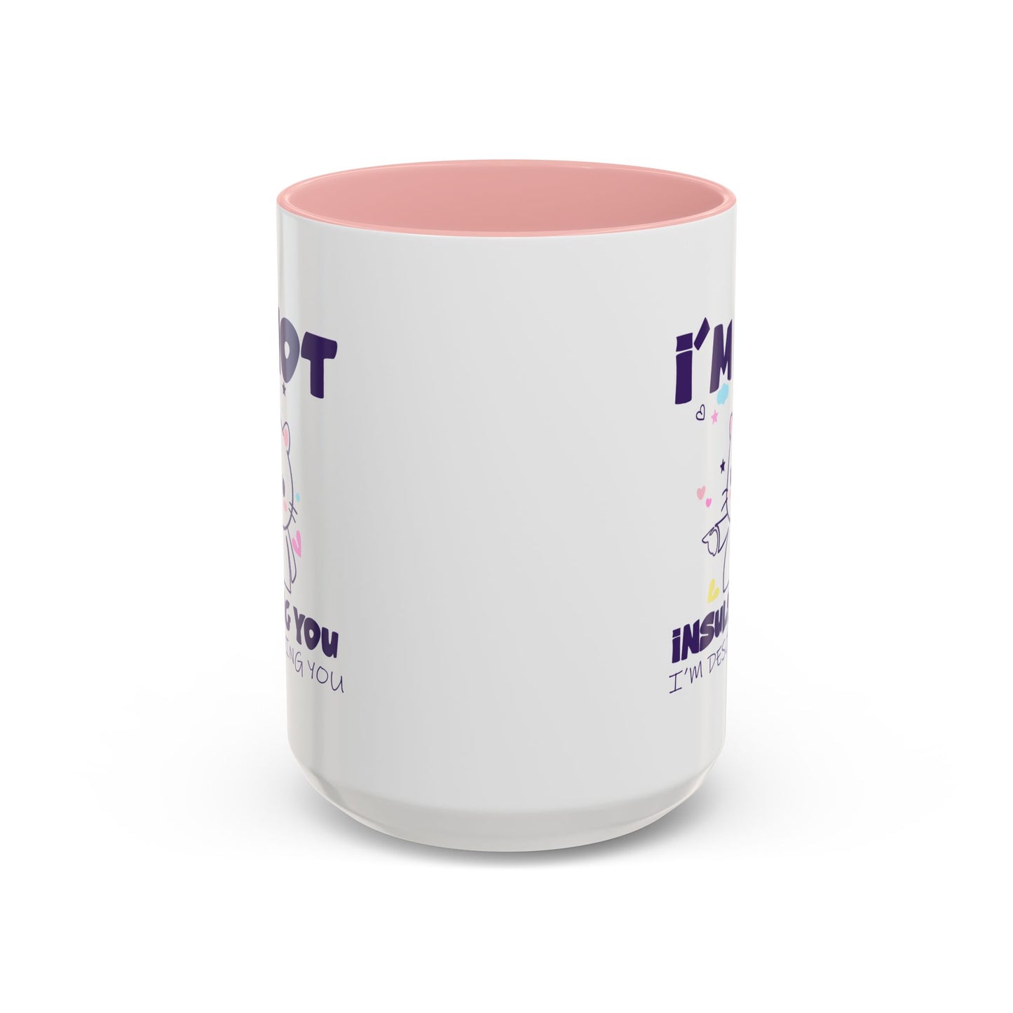 Humor Mug - I'm Not Insulting You
