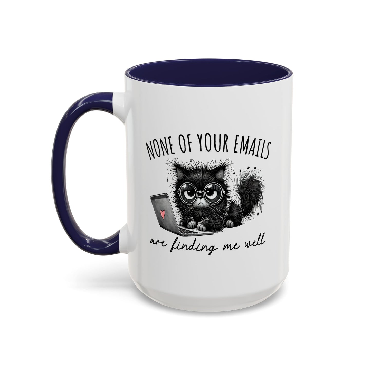 Humor Mug - None of Your Emails Are Finding Me Well