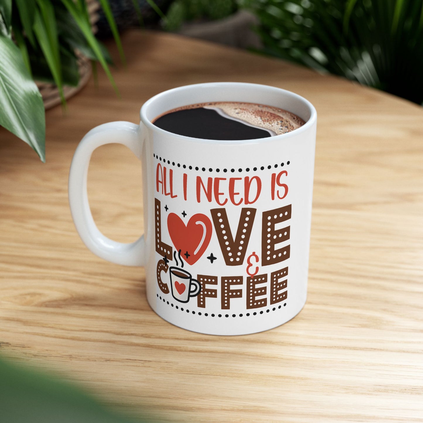 Anniversary Mug - All I Need Is Love And Coffee