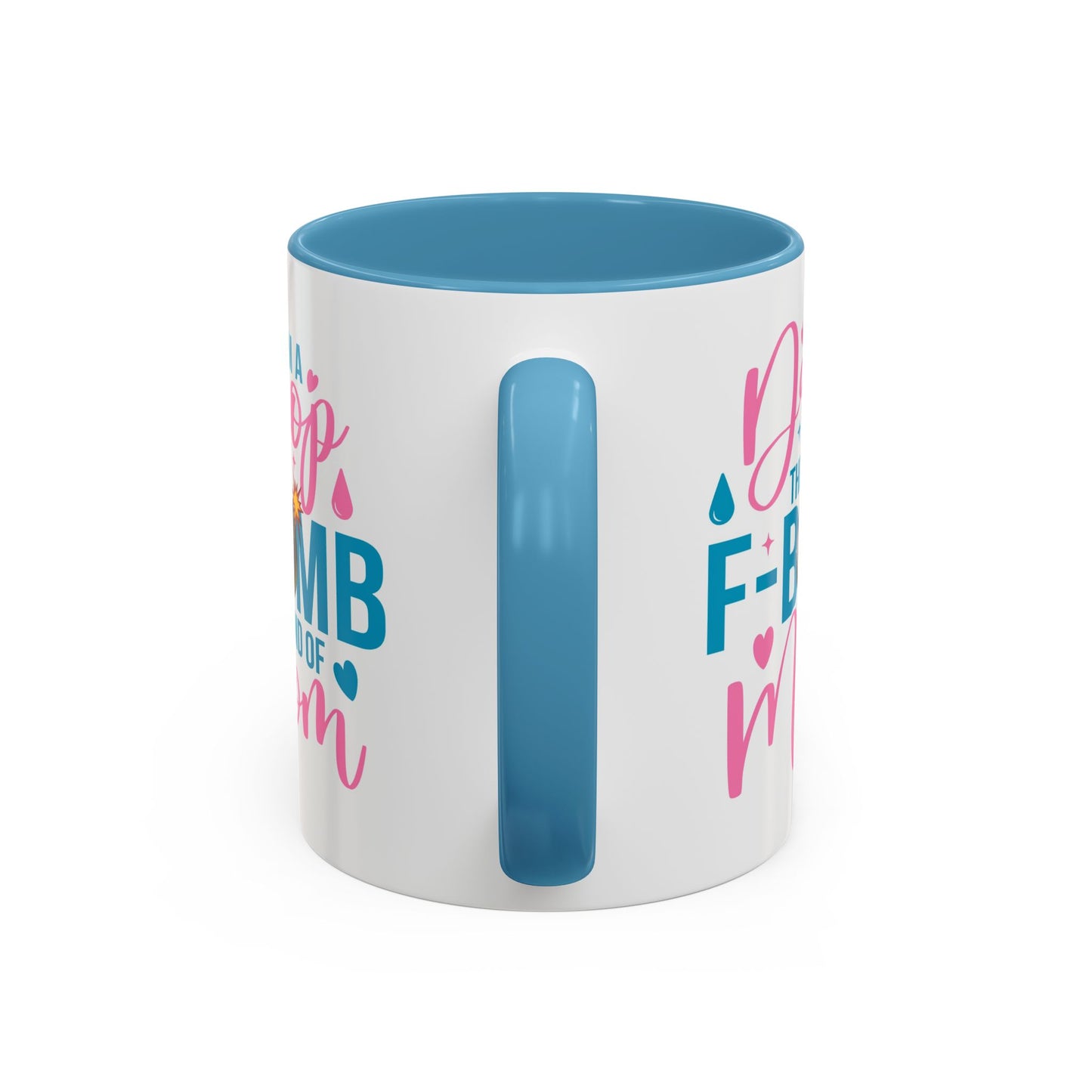 Humor Mug - I'm A Drop the F-Bomb Kind of Mom