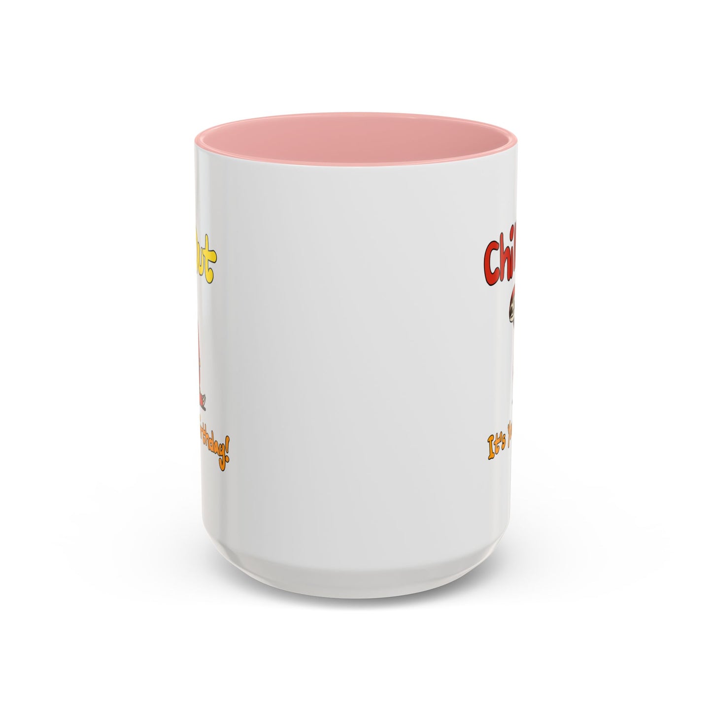 Birthday Mug - Chill Out It's Your Birthday