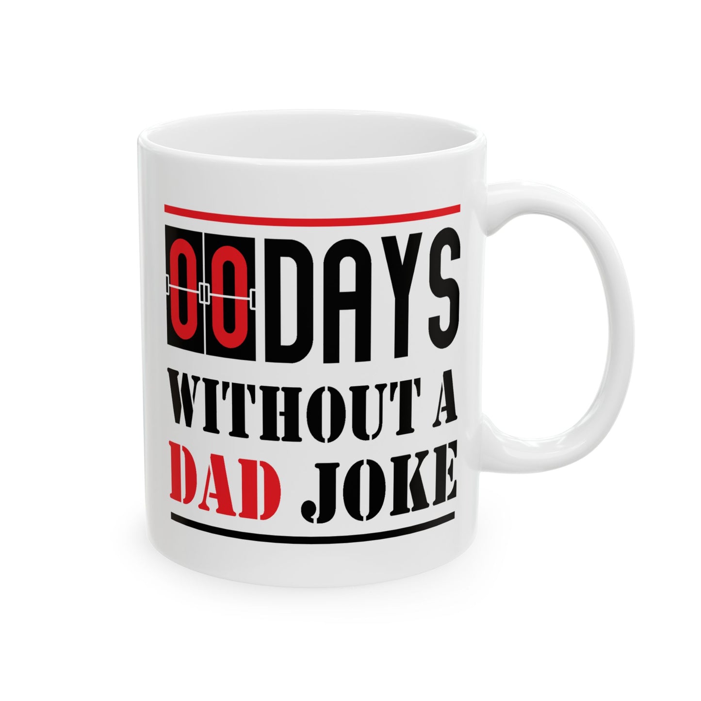 Humor Mug - Zero Days Without a Dad Joke