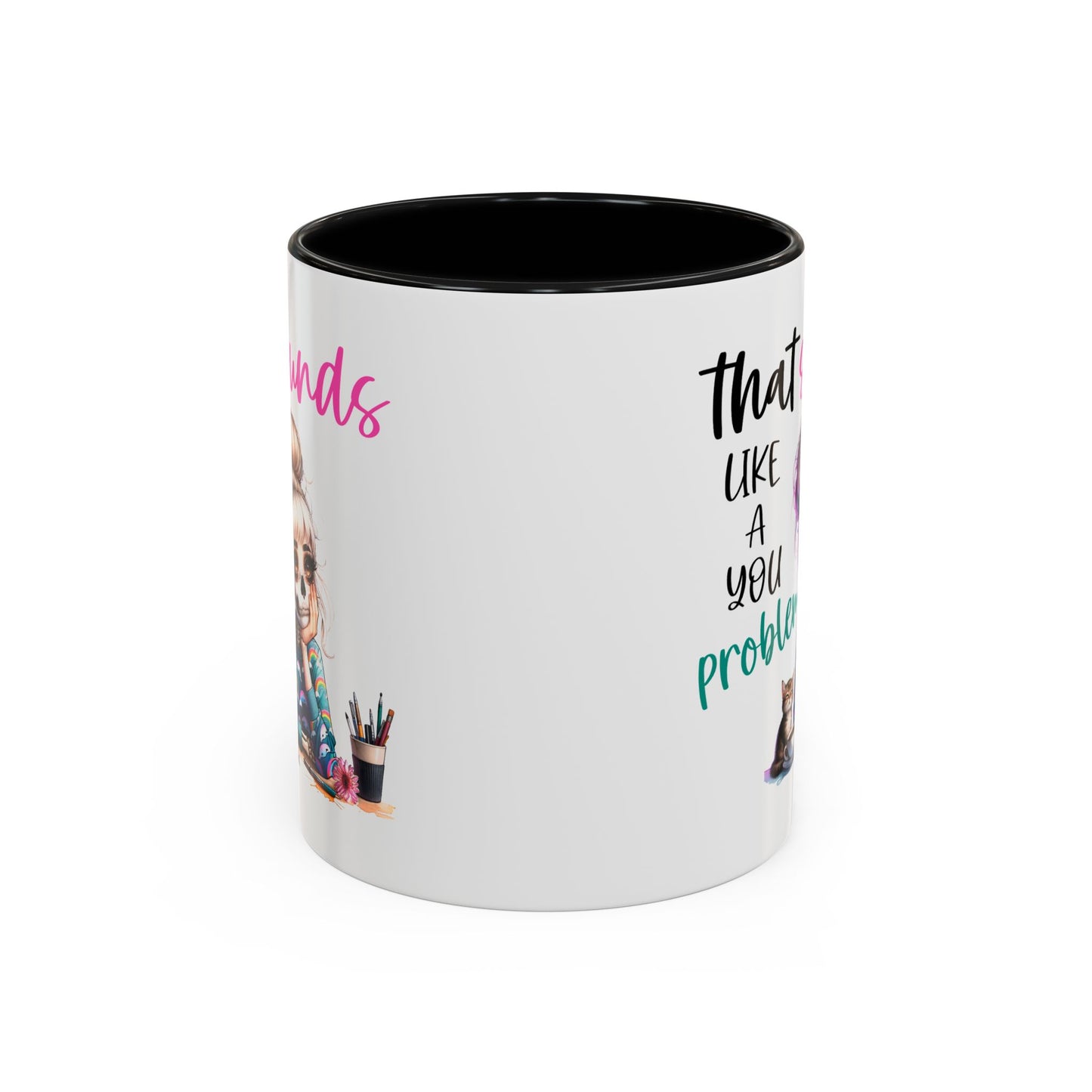 Humor Mug - Sounds Like a You Problem