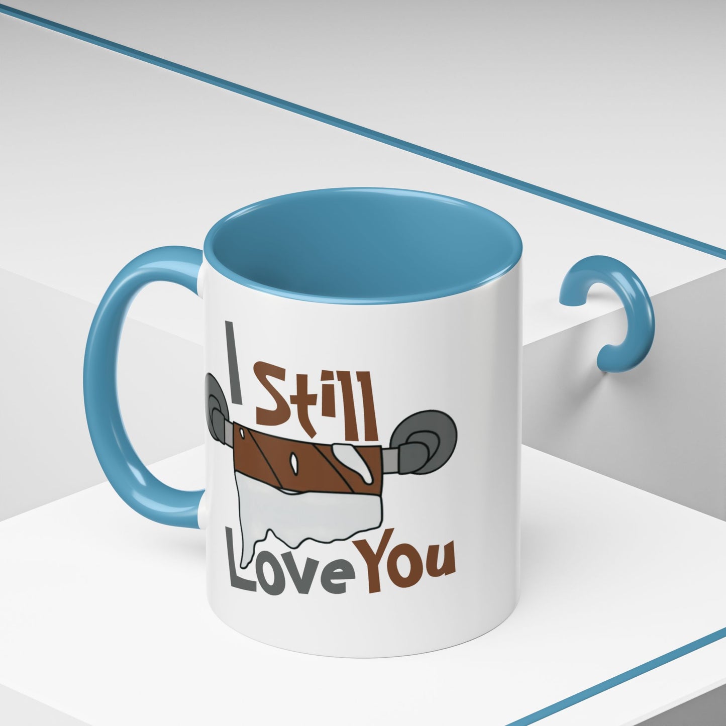 Humor Mug - I Still Love You