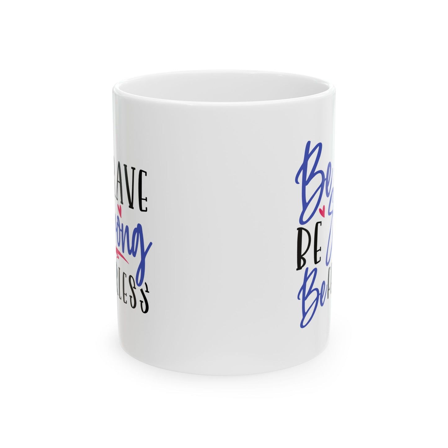 Motivation Mug - Be Brave Be Strong Be Fearless