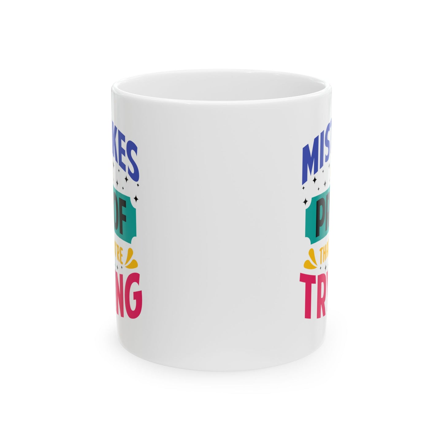 Motivation Mug - Mistakes Are Proof That You're Trying 3