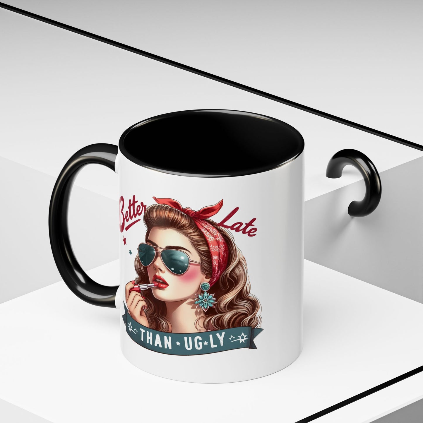 Humor Mug - Better Late Than Ugly